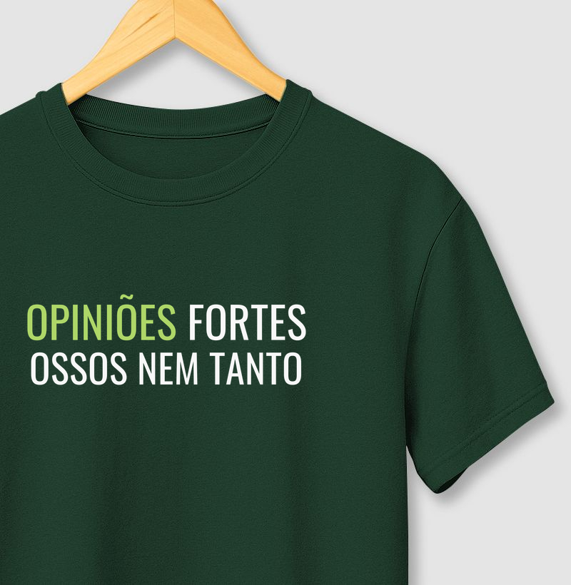 Opiniões fortes ossos nem tanto