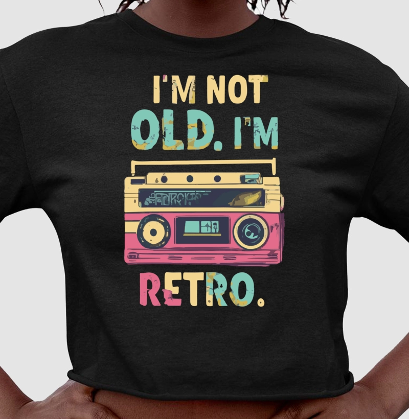 Cropped Not Old, Retro