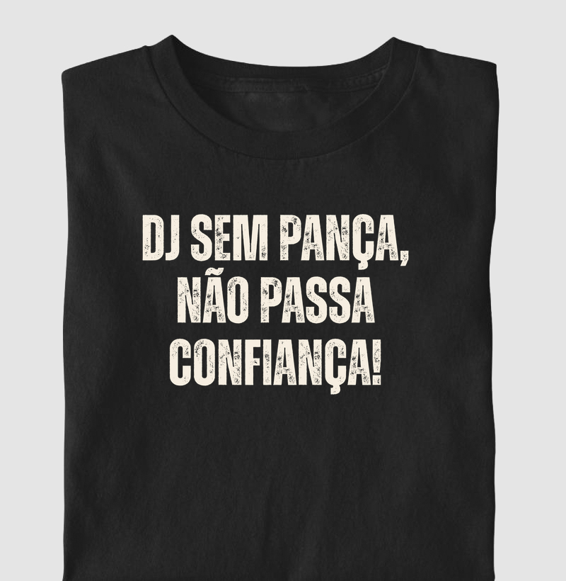 DJ Sem Pança, não passa confiança