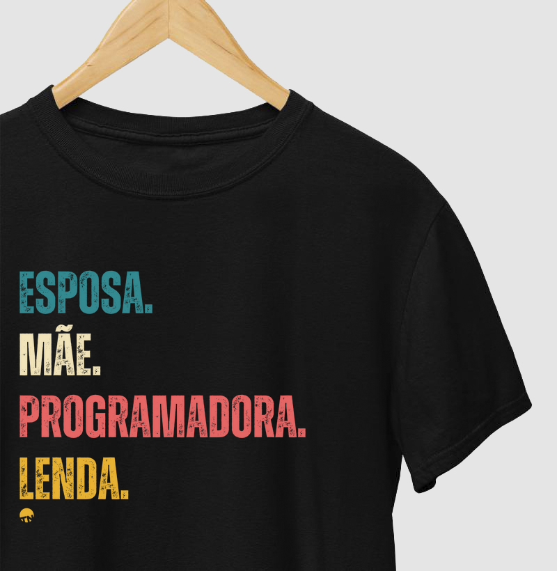 Camiseta Esposa, Mãe, Programadora e Lenda