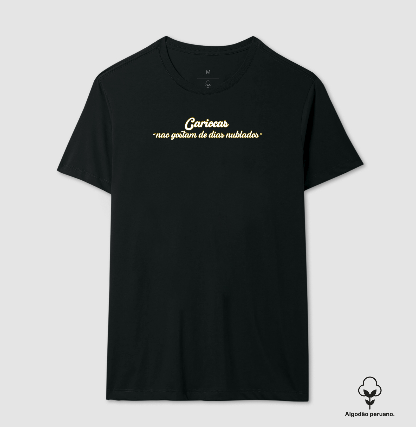 Cariocas não gostam de dias nublados - Camiseta Algodão Peruano
