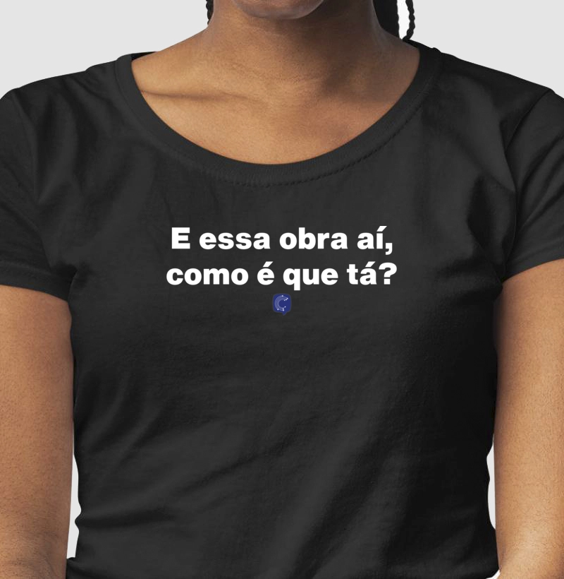 E a obra aí, como é que tá? - Feminina