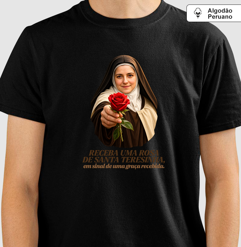 Camisa Santa Teresinha do Menino Jesus Receba uma Rosa - Camiseta Algodão Peruano