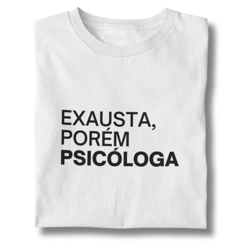 Exausta, porém Psicóloga