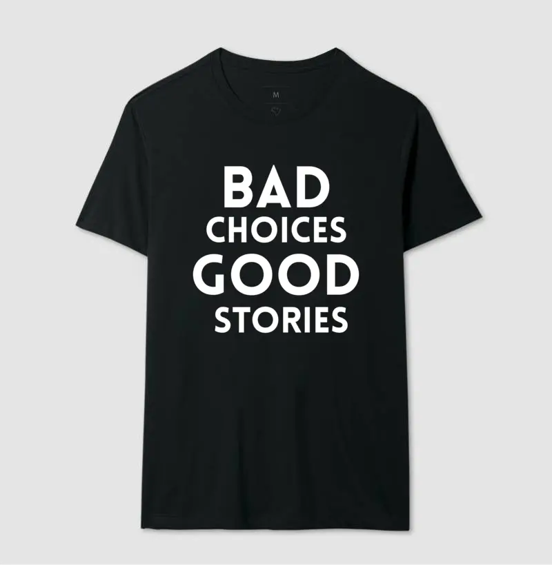 Bad choices good stories