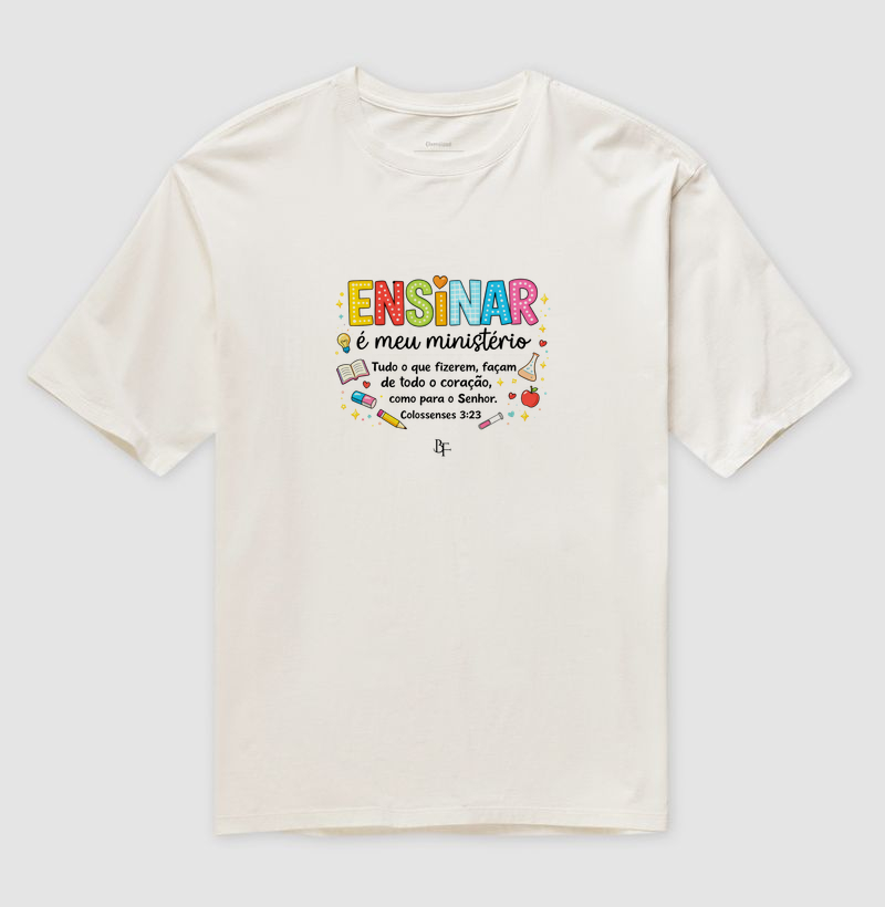 Ensinar é meu ministério - Colossenses 3:23 - Camiseta Oversized