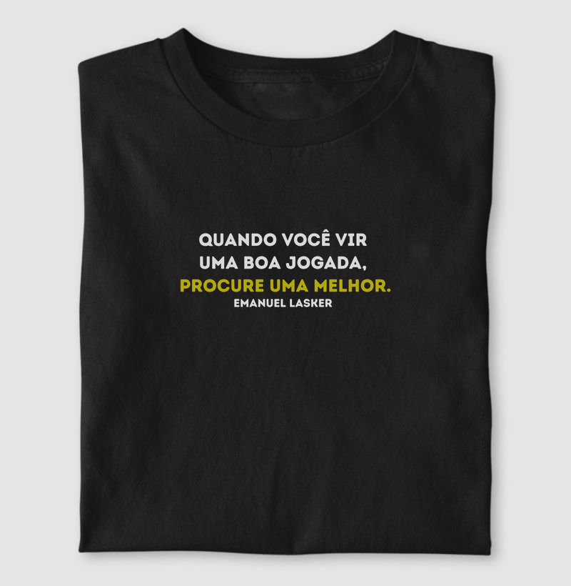 Quando você vir uma boa jogada, procure uma melhor.
