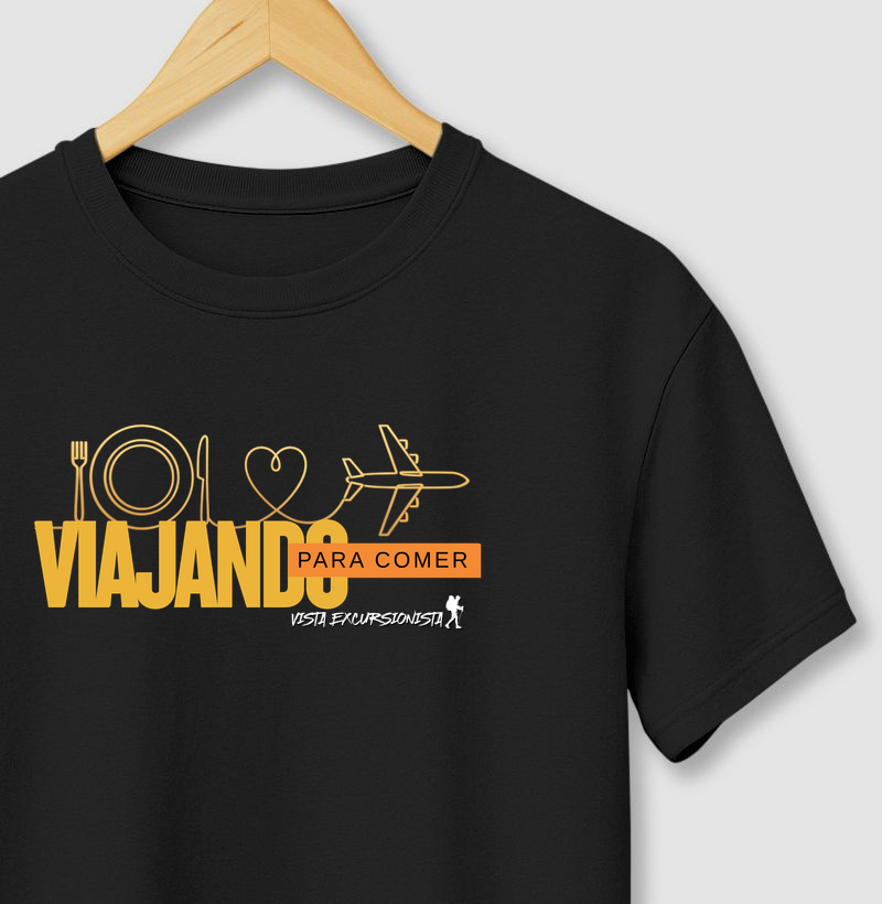 Viajando Para Comer – A Camiseta Oficial dos Turistas de Estômago Cheio - Excursionista