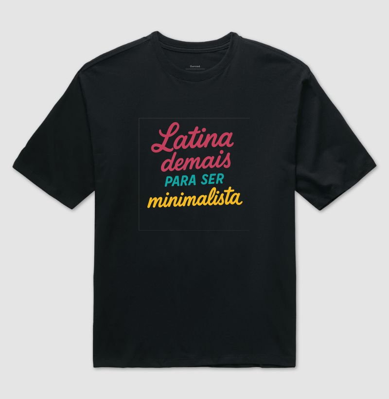 Latina demais para ser minimalista