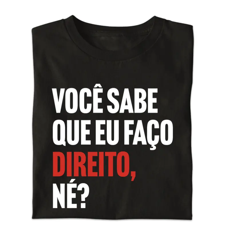 Você sabe que eu faço direito, né?