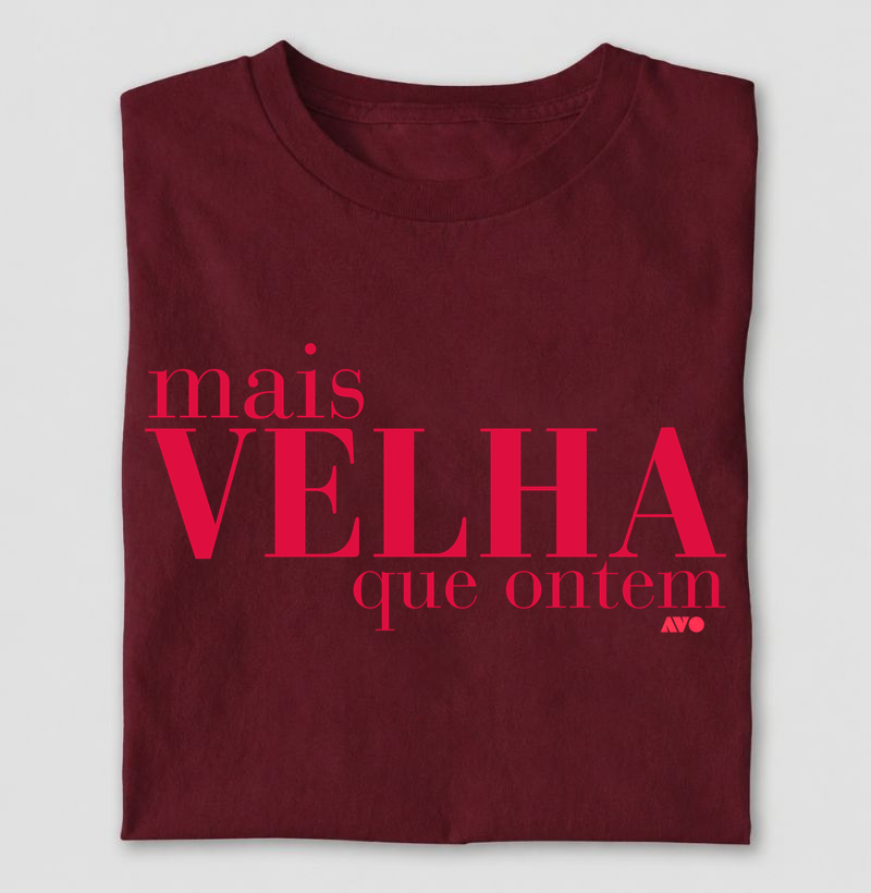Mais VELHA que ontem