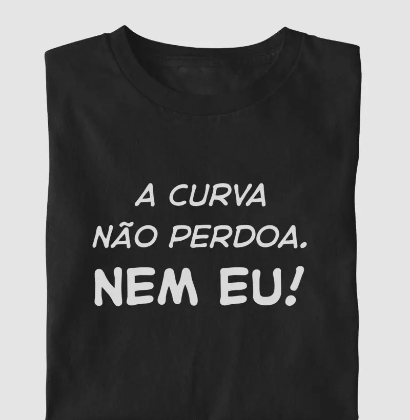 A curva não perdoa. Nem eu!