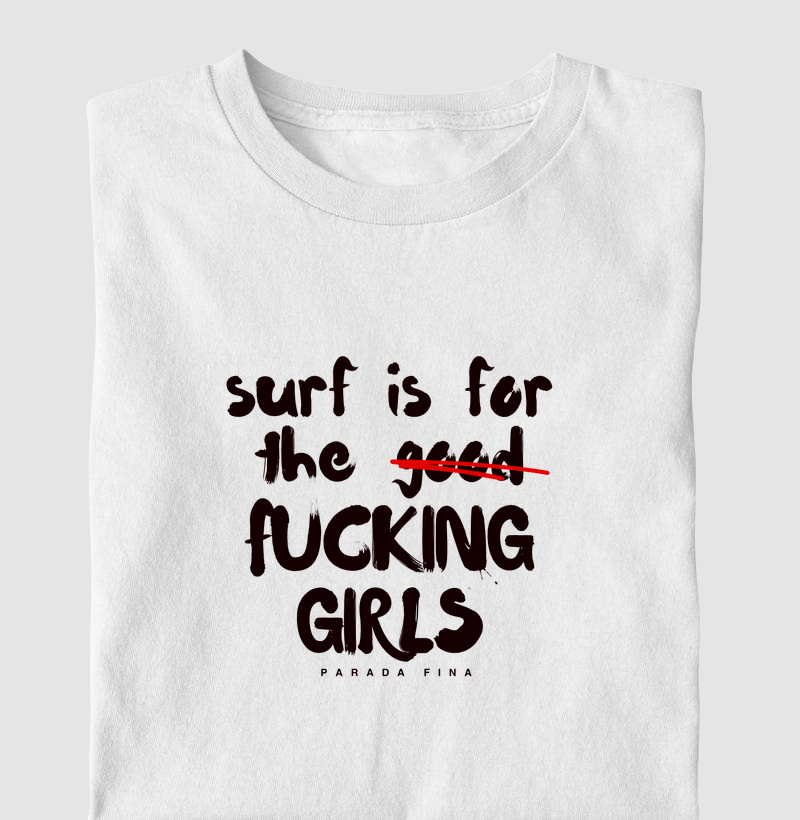 Surf is for the f#cking girls