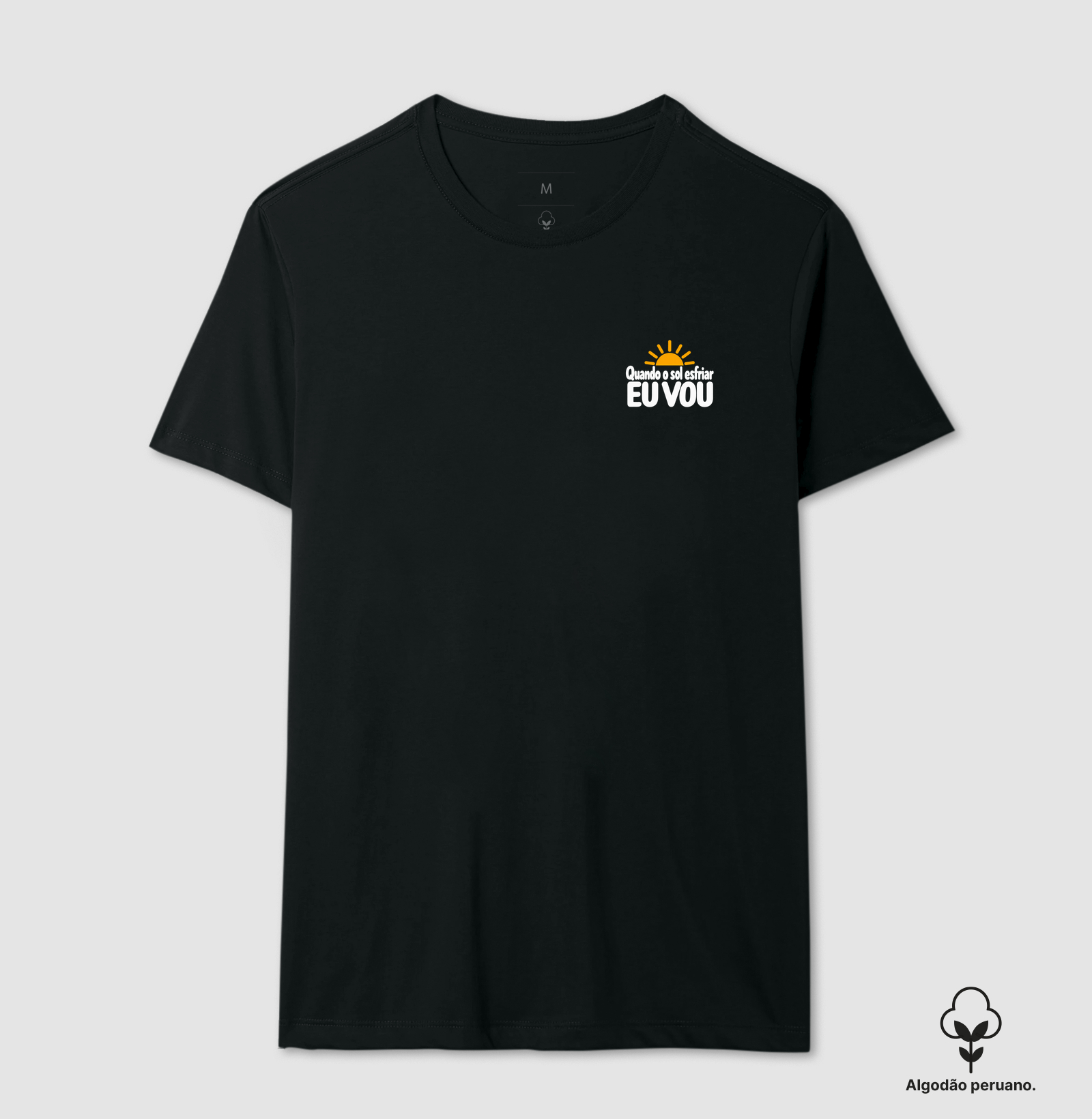 Quando o sol esfriar eu vou - Camiseta Algodão Peruano