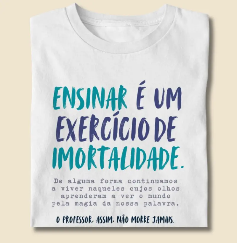 Camiseta Ensinar é um exercício de imortalidade | Rubem Alves