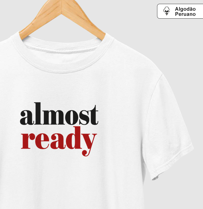 Camiseta Algodão Peruano Almost Ready