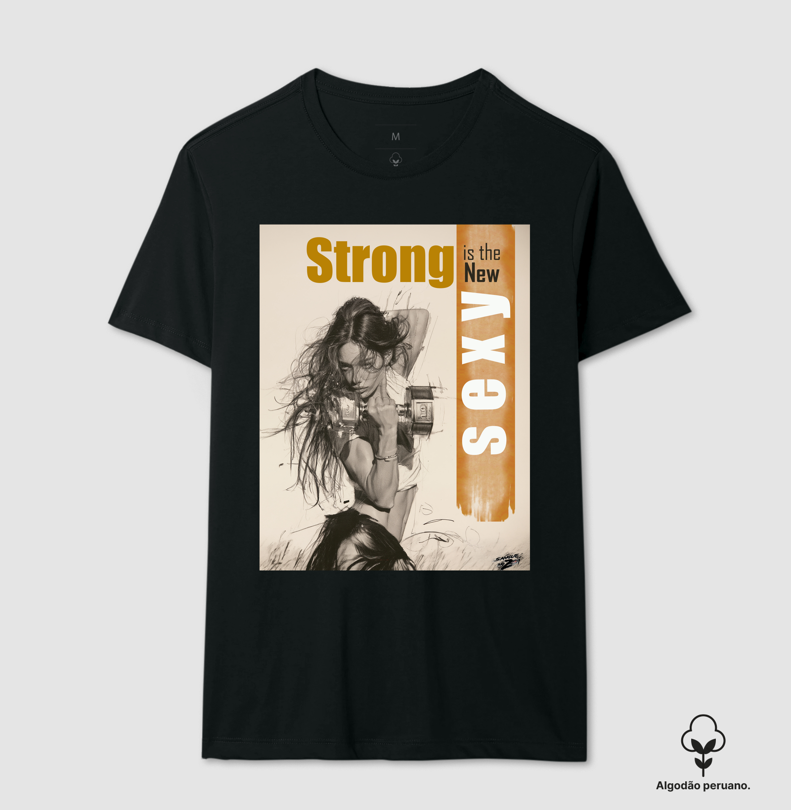 Strong is the new sexy 02 - Camiseta Algodão Peruano