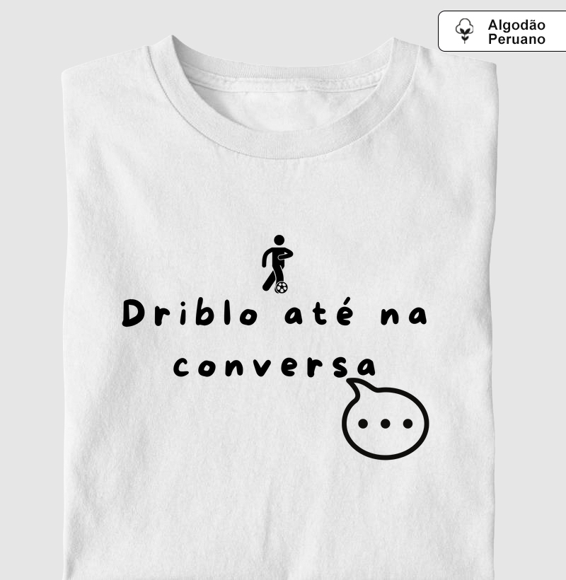 Driblo até na conversa