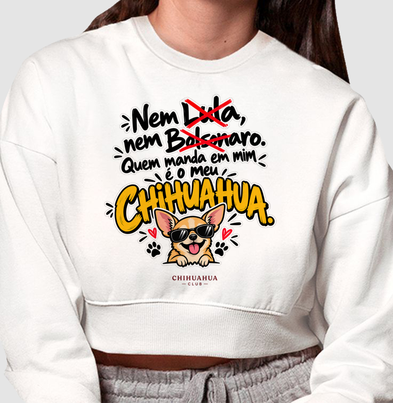 Quem manda em mim é o meu Chihuahua - Cropped Moletom