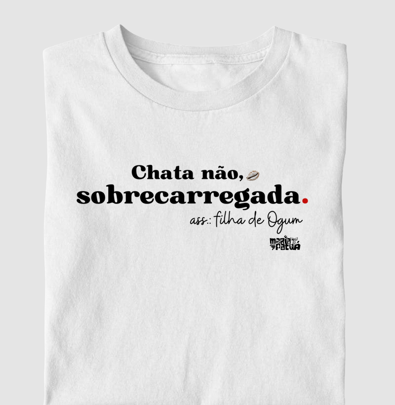 Chata não, Sobrecarregada! Filha de Ogum Maria Patuá