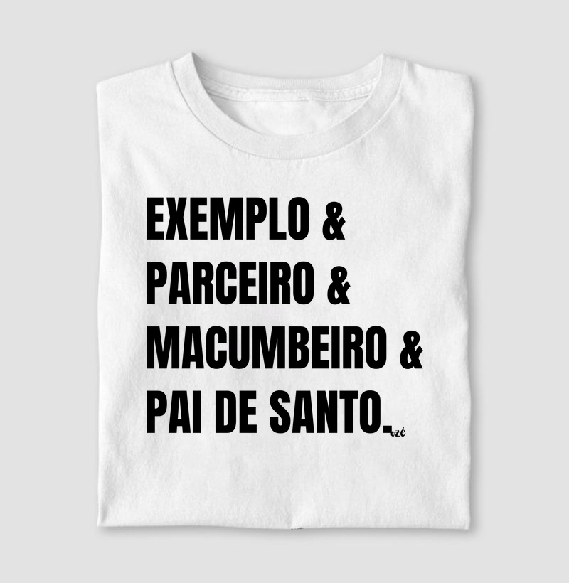 Exemplo & Parceiro & Macumbeiro & Pai de Santo. 