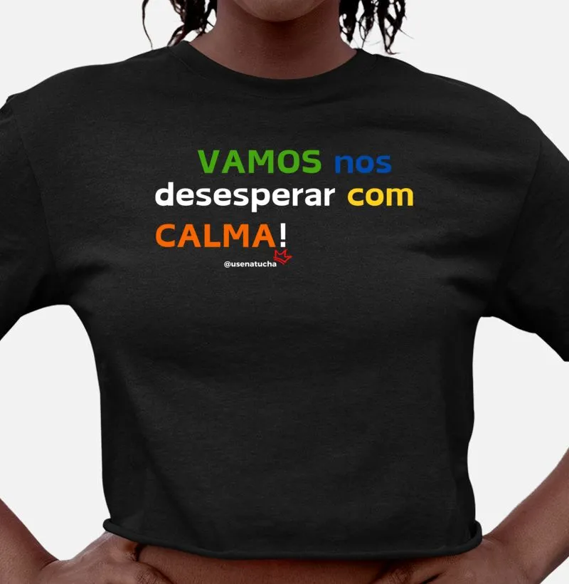 VAMOS NOS DESESPERAR COM CALMA!