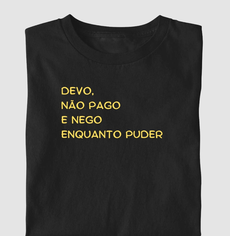 Devo, não pago e nego enquanto puder 