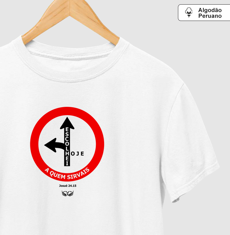 Camisetas em Algodão Peruano Escolhei hoje a quem sirvais. Josué 24.15