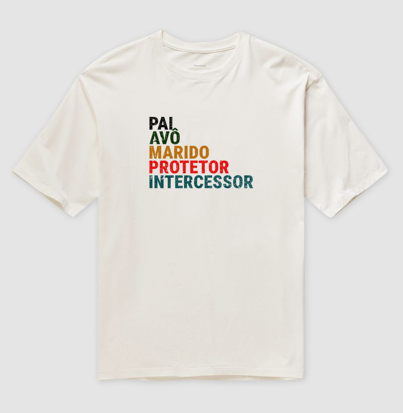 Camiseta Masculina Pai, Avô, Marido, Protetor e Intercessor.