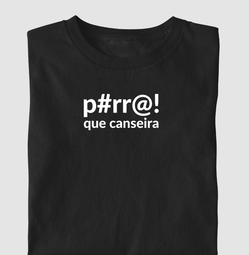 P#rr@! Que canseira