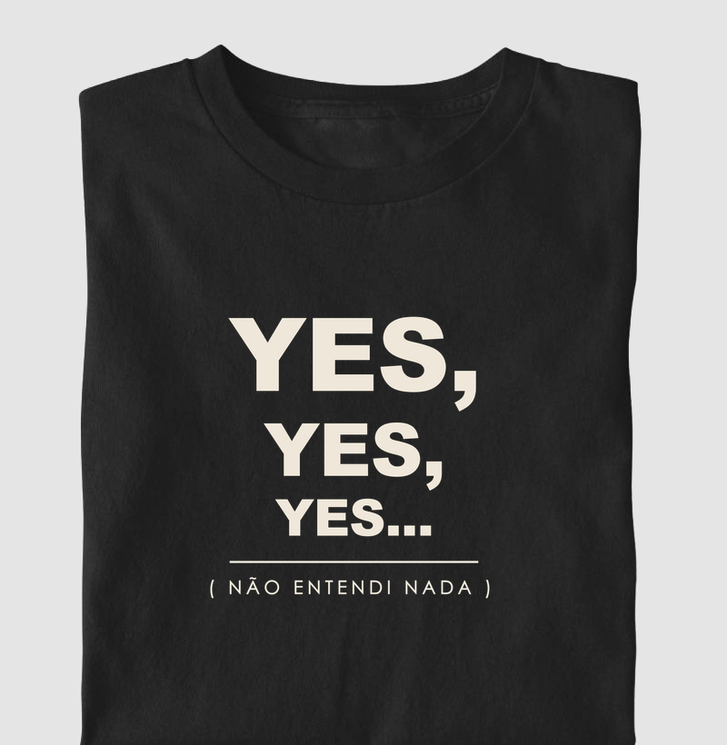 Camiseta Yes, Yes, Yes - Camiseta