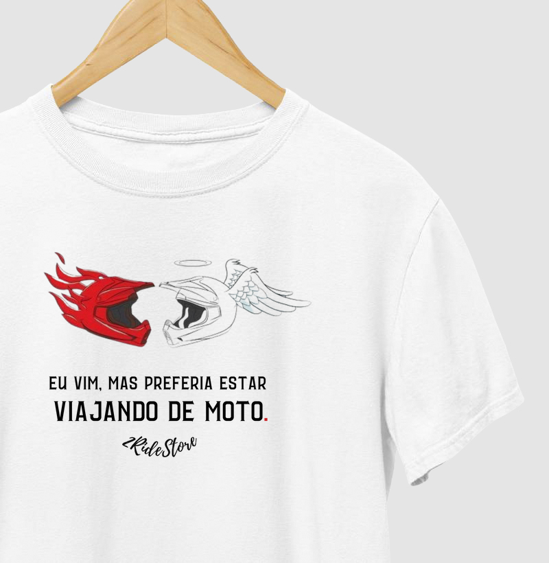 Camiseta Motociclista Eu vim, mas preferia estar viajando de moto