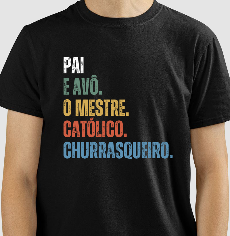 Pai e Avô, O Mestre, Católico, Churrasqueiro