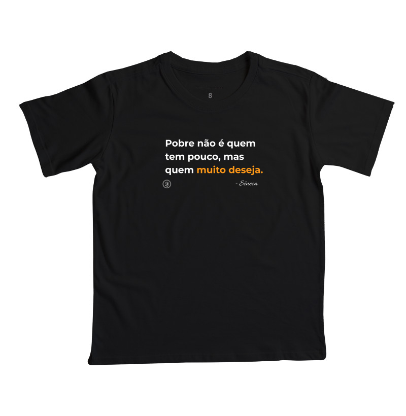 Camiseta Filosofia Estoicismo de Sêneca "Quem muito deseja"