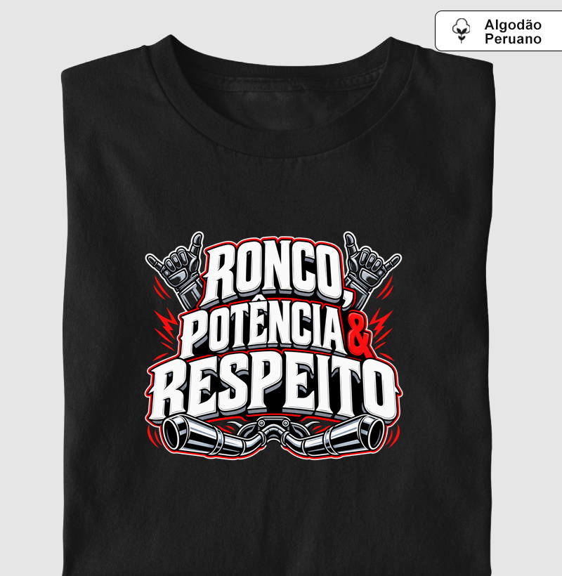 RONCO, POTÊNCIA E RESPEITO - Camiseta Algodão Peruano
