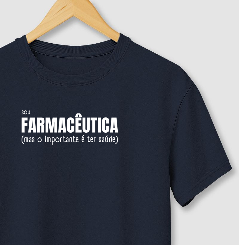 Sou farmacêutica, mas o importante é ter saúde.