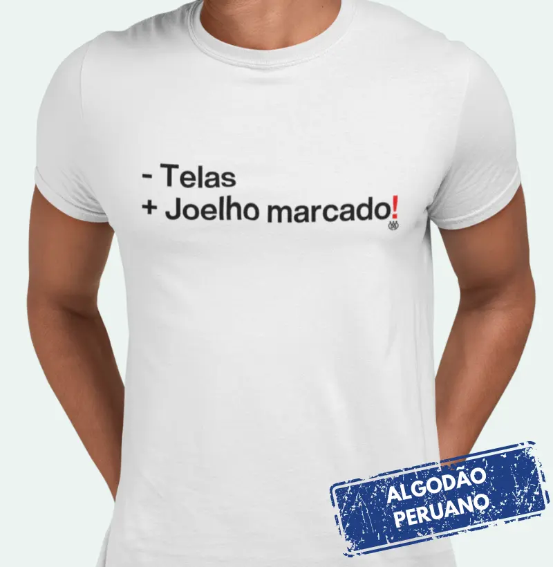 Menos telas, mais joelho marcado