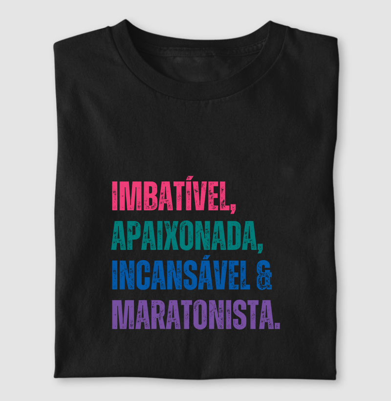 Imbatível, Apaixonada, Incansável e Maratonista