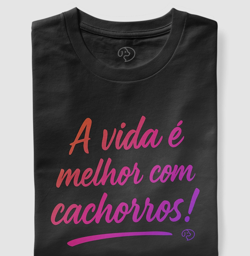 A Vida é Melhor com Cachorros!