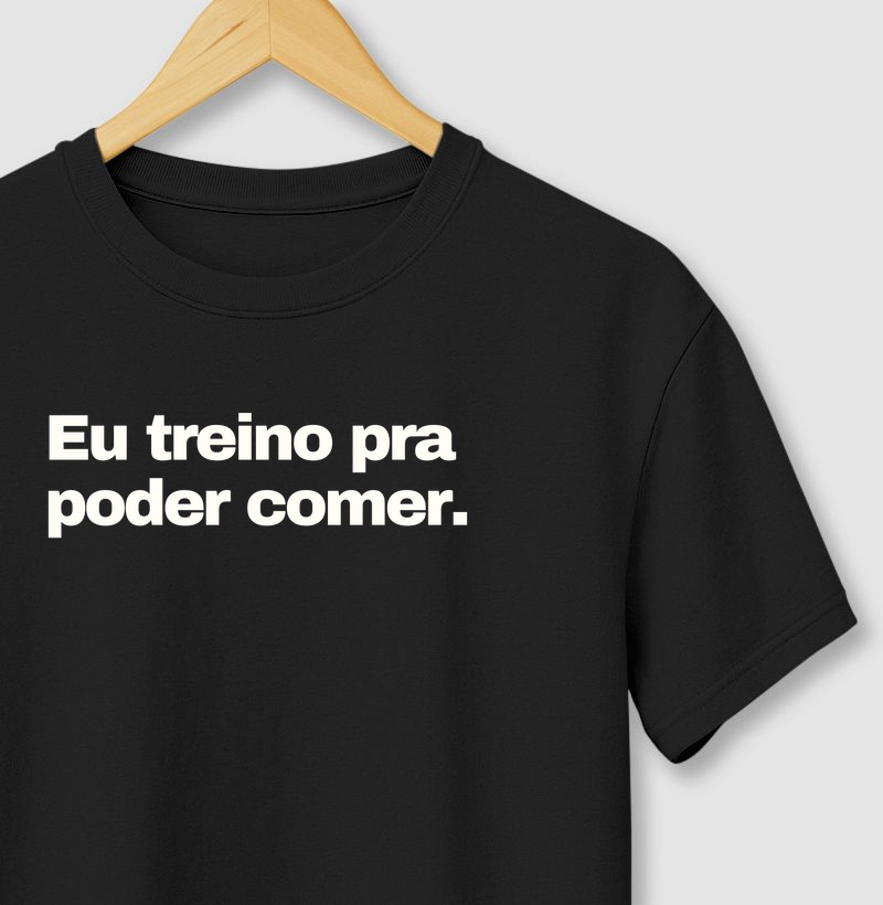 Eu treino pra poder comer