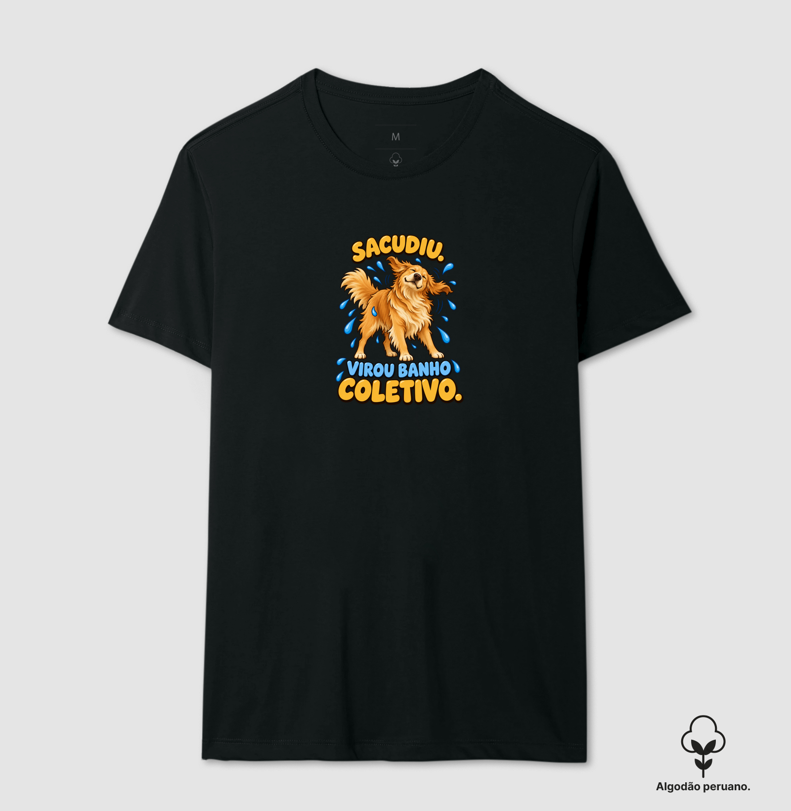 Sacudiu. Virou banho coletivo. - Camiseta Algodão Peruano
