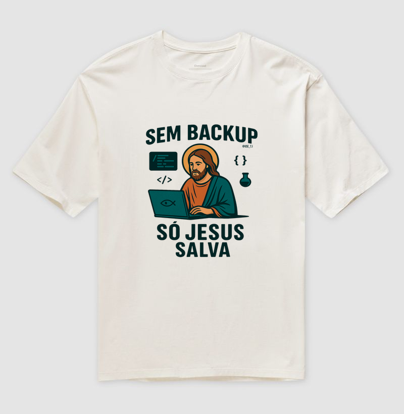 “Sem backup, só Jesus salva II” T.I