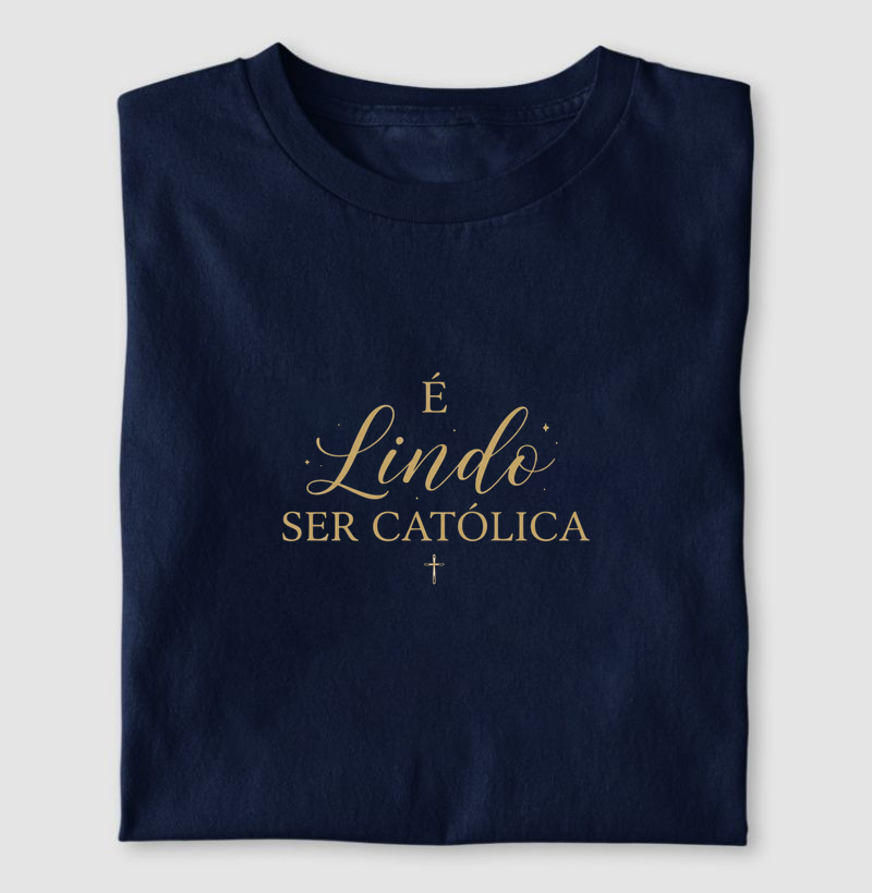 Camiseta É Lindo Ser Católica