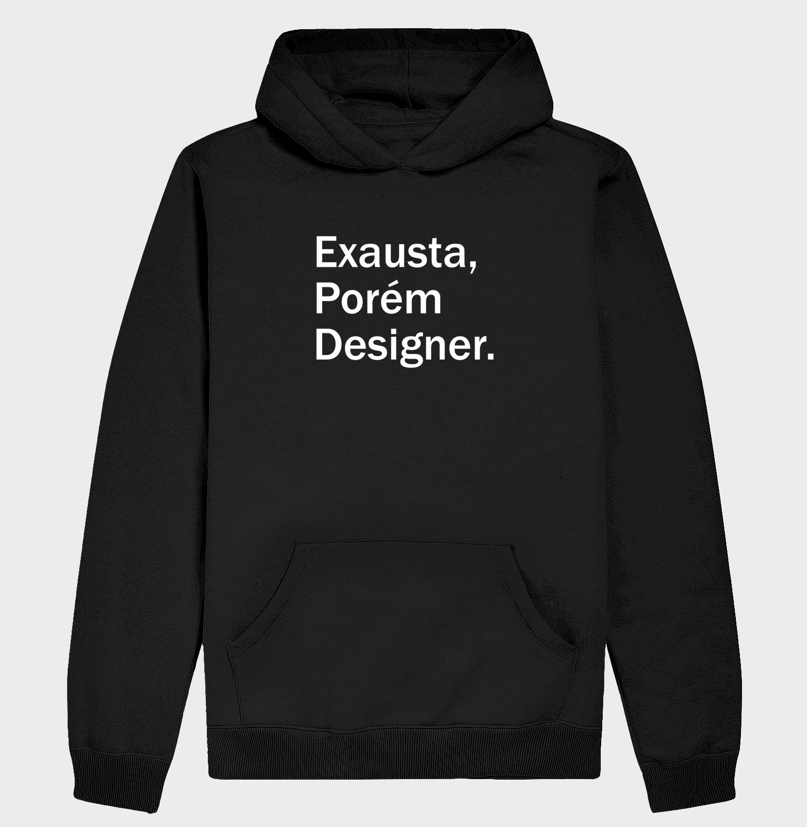 Exausta, porém designer