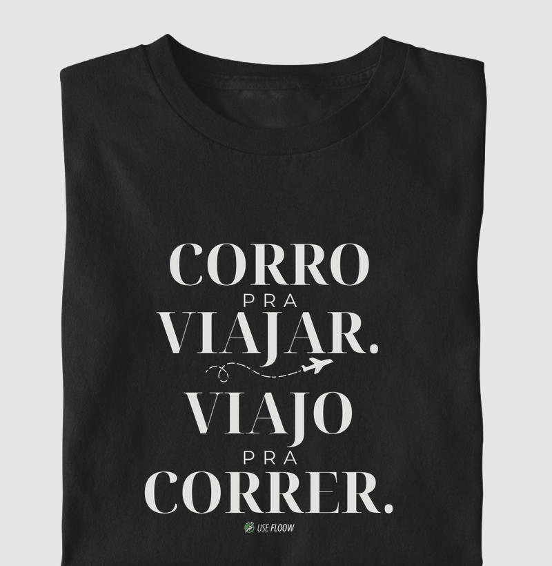 Camiseta Corrida - Corro Para Viajar. Viajo Para Correr.