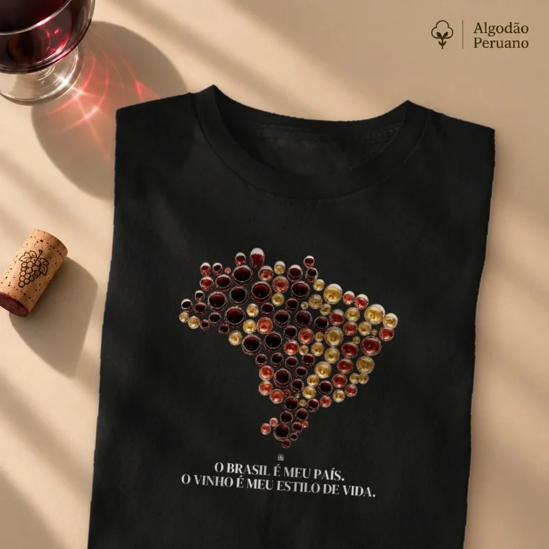 Camiseta "O Brasil é Meu País. O Vinho é Meu Estilo de Vida." - Camiseta Algodão Peruano