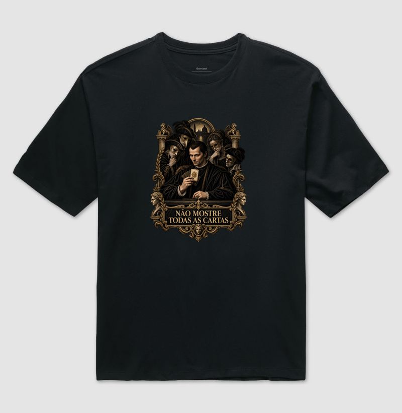 Maquiavel – Não Mostre Todas As Cartas - Camiseta Oversized