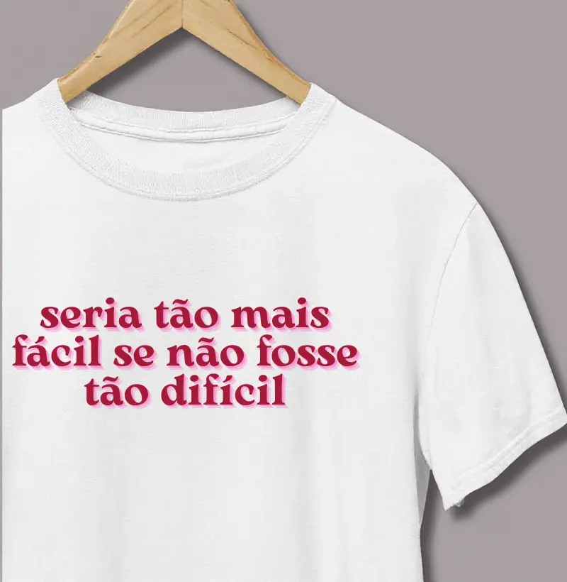 Seria Tão Mais Fácil Se Não Fosse Tão Difícil