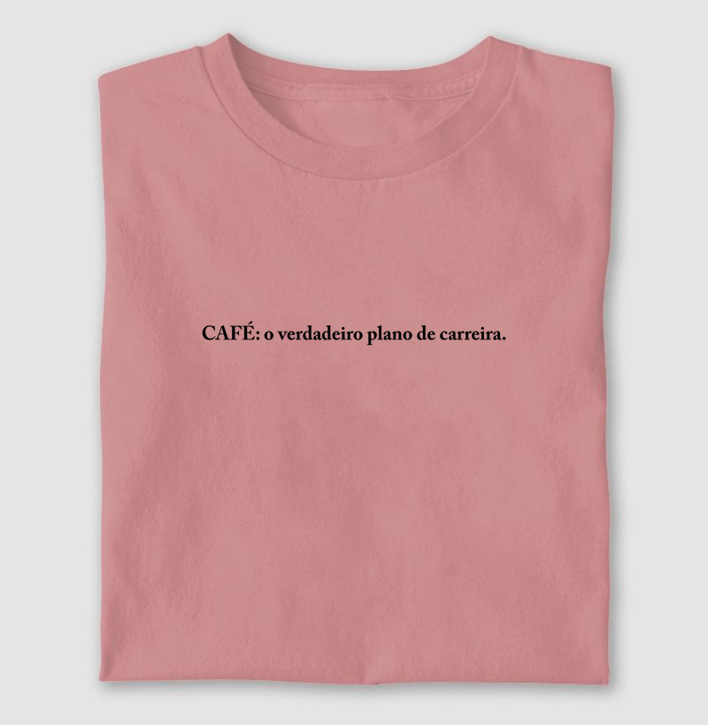 Camiseta Café: O verdadeiro plano de carreira