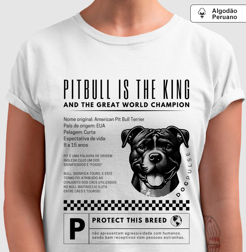 Camiseta Algodão Peruano Dog Pulse Pitbull Is The King - The Protector